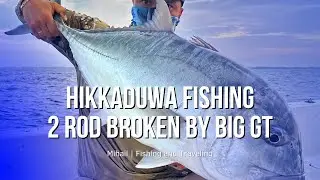 HIKKADUWA FISHING. 2 ROD BROKEN BY BIG GT. SRI LANKA FISHING