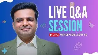 Live Q&A Session With Dr.Anshul Gupta MD