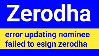 error updating nominee failed to esign zerodha || zerodha esign problem || zerodha esign error