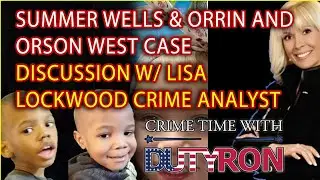 Summer Wells Orrin and Orson West case discussion with DutyRon and Lisa Lockwood