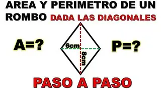 COMO HALLAR EL AREA Y PERIMETRO DE UN ROMBO CON LAS DIAGONALES