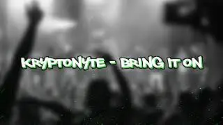 Kryptonyte - Bring It on (Official Audio)