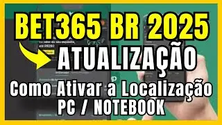 COMO ATIVAR A LOCALIZA&Ccedil;&Atilde;O NO SITE BET365BR 2025 - ACTIVATE LOCATION ON THE BET365BR WEBSITE 2025