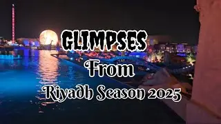 Riyadh Season 2025 Highlights | The Ultimate Entertainment Experience in Saudi Arabia 🇸🇦