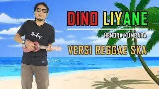 Hendra Kumbara - DINO LIYANE Versi REGGAE SKA (Cover)