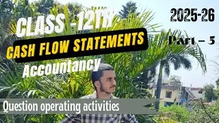 Question operating activities| Cash flow statement | Part 5 | Class 12th | 2025-26 