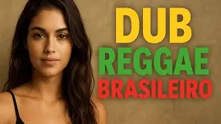 🌴 Dub Reggae Brasileiro | Vibra&ccedil;&otilde;es Roots & Bass do Brasil 🎶