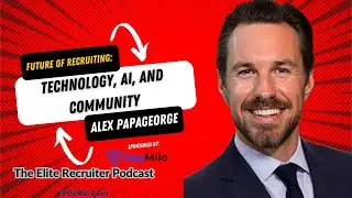 Future of Recruiting: Technology, AI, and Community with Alex Papageorge