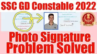 SSC GD Constable Online Form 2022 Photo Signature Kiase Upload Kare | SSC GD Photo Signature Problem