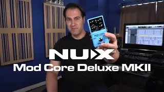 Mod Core Deluxe MKII | Get to Know NUX Core Serie