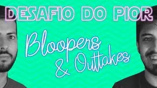 FORA DE ENQUADRAMENTO // Desafio do Pior  - Bloopers (com Sem Bilhete)