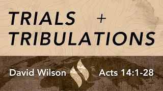 Acts 14:1-28 | David Wilson