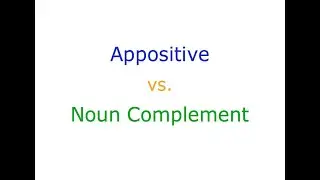 Appositive vs. Noun Complement: #1 Overview
