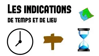LES INDICATIONS DE TEMPS ET DE LIEU - R&Eacute;AL & CIE