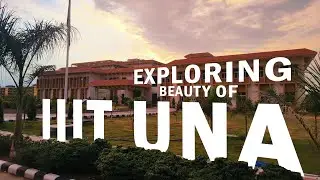 Exploring Beauty of IIIT UNA || picXcel IIITU