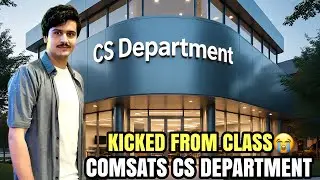 Kicked from Class😭| Cs Department of COMSATS Islamabad | COMSATS Ka Mahool |