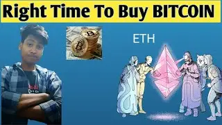 Right Time To Buy Bitcoin | ETH Crypto