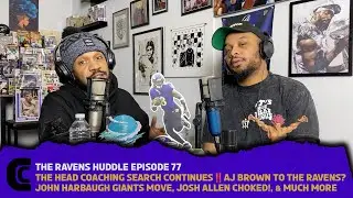 Ravens Huddle Episode 77: Head Coaching Search Continues‼️John Harbaugh Giants, Josh Allen Choked!