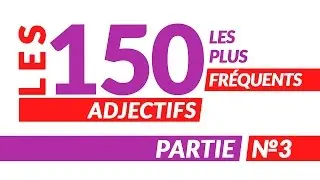 150 ADJECTIFS les plus fréquents Partie-3   / 150 прилагательных