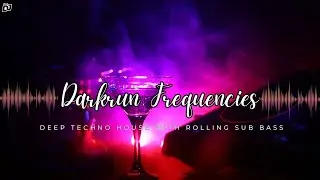 Darkrun Frequencies | Deep Techno House with Rolling Sub Bass