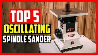 Top 5 Best Oscillating Spindle Sander in 2026