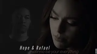 Hope & Rafael || I wanna be your everything