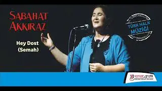 Sabahat Akkiraz - Hey Dost (Semah)