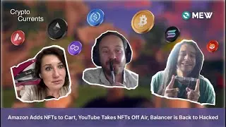 Amazon Adds NFTs to Cart, YouTube Takes NFTs Off Air, Balancer is Back to Hacked