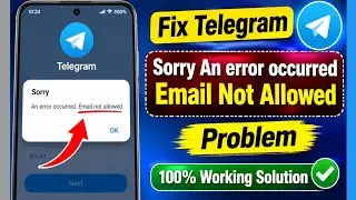 How to Fix Telegram “Sorry, An Error Occurred” & “Email Not Allowed” Problem (2026)