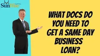 Sunwise Capital: Same-day business loan application requirements?