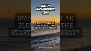 Adding an Element at the Start of an Array in JavaScript: Unshift and Spread Operator