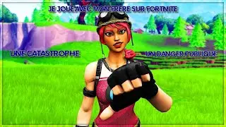 JE JOUE A FORTNITE AVEC MON FRERE !!!  UNE CATASTROPHE
