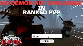 Attempting the NO DEMON ART CHALLENGE in RANKED PVP [Project Slayers]