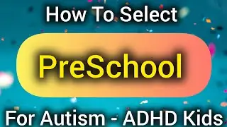 How To Select Preschool For Autism - ADHD kids 