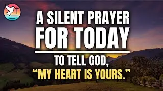 LORD, take my heart and make it YOURS | Silent Prayers | 1/26/2026