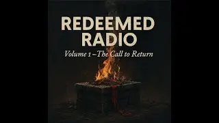 🎧 Redeemed Radio &ndash; Set 1: The Call to Return #christianmusic