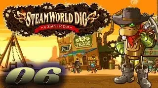 Let's Play SteamWorld Dig #06 - Neuer H&auml;ndler, nette Items