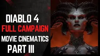 DIABLO 4 Full Campaign Story and Game Movie Cinematics Part 3 in 4k