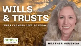 Wills & Trusts: What Farmers Need to Know for Transition Planning With Heather Venenga
