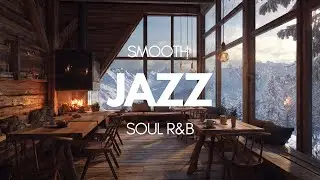 Smooth Jazz Soul R&B 🏔️ Cozy Mountain Caf&eacute; | Relaxing Winter Jazz Night