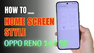 How to change Home Screen style on OPPO Reno 14F 5G