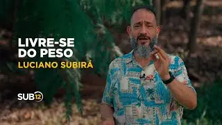 Luciano Subirá - LIVRE-SE DO PESO | SUB12