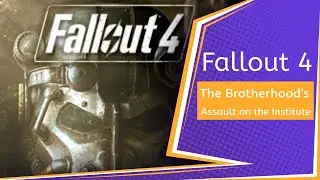 Fllout 4: The Brotherhood's Assault on the Institute