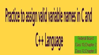 Practice to assign variable names in C and C++ Languages II Mahwish Teaches II C  and C++ language