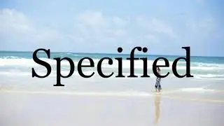 How To Pronounce Specified🌈🌈🌈🌈🌈🌈Pronunciation Of Specified