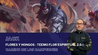 Flores y Hongos - Teemo Flor Espiritual 2.5☆ con JACK / #PathOfChampions - #LegendsOfRuneterra