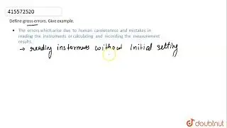 Define gross errors. Give example. | CLASS 11 | UNITS AND MEASUREMENT | PHYSICS | Doubtnut