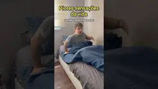 PIORES SENSA&Ccedil;&Otilde;ES DA VIDA - Pt 6