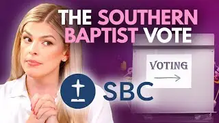 SBC Votes on Female Pastors & IVF: What You Need to Know