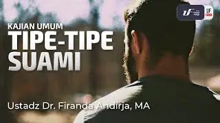Tipe-Tipe Suami - Ust Dr. Firanda Andirja M.A